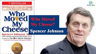 Who Moved My Cheese by Spencer Johnson (Book Summary)