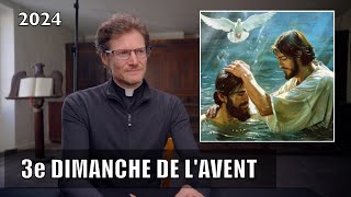 3e DIMANCHE DE L'AVENT, 2024, Luc3,10-18, homélie - étude biblique, J. Fleury