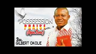 BRO. GILBERT OKOLIE | POSSESSION PRAISE | LATEST CHRISTIAN SONGS 2021 | NIGERIAN GOSPEL MUSIC