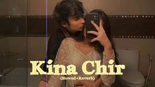 Kina Chir (Slowed+Reverb)