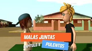 Capítulo 8: Malas juntas | Pulentos | Temporada 2005