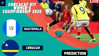 Guatemala vs Curaçao CONCACAF U17 Women's Championship 2025 Match Preview Prediction