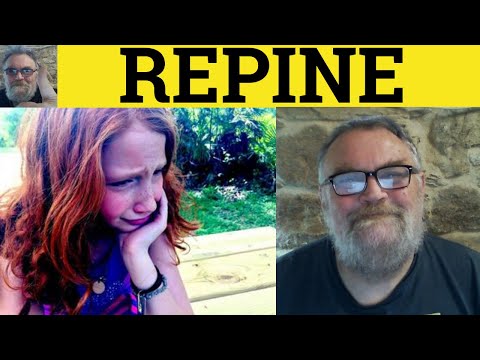 What does the word Repine mean?