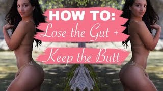 How to: LOSE the GUT & KEEP the BUTT! |  Workout