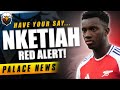 Eddie Nketiah Move Being Considered! 🔥 | LIVE Crystal Palace News