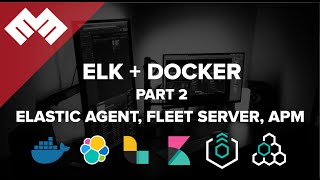 Elasticsearch + Docker Compose: Part 2 - Elastic Agent, Fleet Server, APM