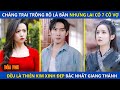 Chàng Trai Trông Rõ Là Bận Nhưng Lại Có 7 Cô Vợ Đều Là Thiên Kim xinh Đẹp Bậc Nhất | review phim hay