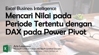 Excel BI: Mencari Nilai pada Periode Tertentu dengan DAX pada Power Pivot