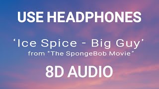 Ice Spice - Big Guy (8D AUDIO/Lyrics)π§