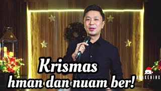 Krismas Hman Dan Nuam Ber I Hre Duh Em? - Dr.Awmtea