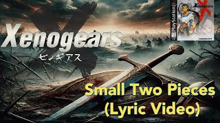 🎵 Small Two Pieces (Lyric Video) 🎵 Xenogears OST