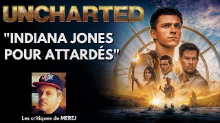 UNCHARTED : Critique d'un cancer cinématographique !