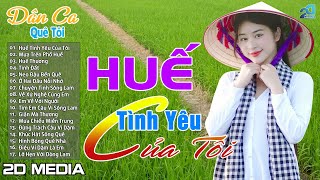 HUẾ TÌNH YÊU CỦA TÔI - Nhạc Dân Ca Xứ Nghệ Mới Ra Lò Cực Hay - Nhạc Sống Thôn Quê Gái Xinh 2025