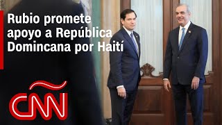 Abinader y Rubio alertan sobre la crisis en Haití para República Dominicana y EE.UU.