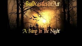 BuildCastlesInAir - A Bump In The Night