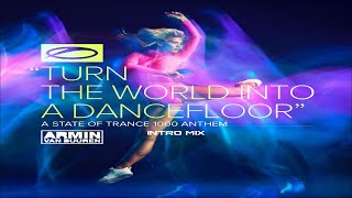 Armin van Buuren - Turn The World Into A Dancefloor (ASOT 1000 Anthem) (Intro Mix)