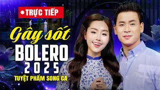 🔴 [LIVE] Huỳnh Thật – Khánh An Kết Hợp Quá Ngọt Trong Những Màn Song Ca Gây Sốt Bolero 2025