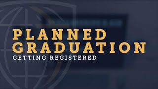 Getting Registered: Planned Graduation
