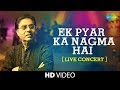 Ek Pyar Ka Nagma Hai | Jagjit Singh | Live Concert Video | Close To My Heart | Laxmikant Pyarelal