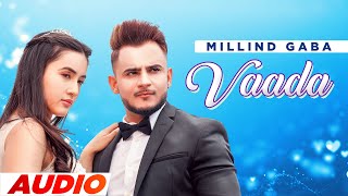 Vaada (Full Audio) | Millind Gaba | Happy Raikoti | Latest Punjabi Songs 2023 | Speed Records