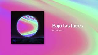 Rubytates - Bajo las luces (Audio)