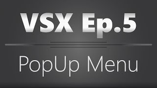 VSX Ep.5 PopUp Menu
