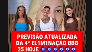 PREVISÃO ATUALIZADA DO 4ª EL1M1N4DO BBB 25 🧿🧿🧿