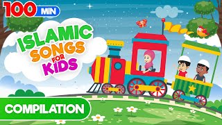 Compilation 100 Mins | Islamic Songs for Kids | Nasheed | Cartoon for Muslim Children
