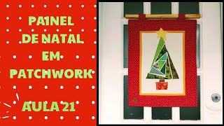 PAINEL DE NATAL EM PATCHWORK E QUILTING, AULA 21