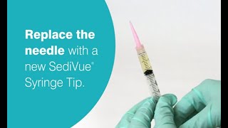 SediVue Dx®: Preparing a Sample With a Syringe