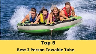 Top 5 Best 3 Person Towable Tube in 2022