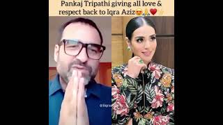 Pankaj Tripati Praises Iqra Aziz -Bollywood and Lollywood - Pankaj tripati praises pakistani actress