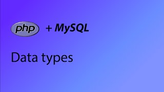 PHP & MySQL Tutorial 6 - Data types