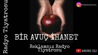 BİR AVUÇ İHANET📻REKLAMSIZ  RADYO TİYATROSU