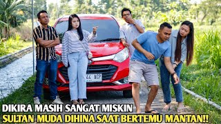 DIKIRA MASIH SANGAT MISKIN, SULTAN MUDA TERKAYA DIHINA SAAT BERTEMU MANTAN! TAK LAMA DIA SYOK & MALU