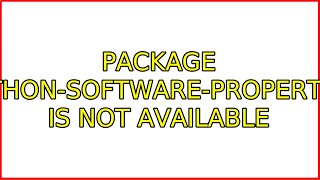Ubuntu: Package python-software-properties is not available (2 Solutions!!)