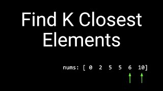 Coding Interview Problem - Find K Closest Elements