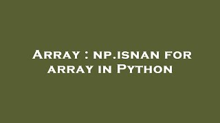 Array : np.isnan for array in Python