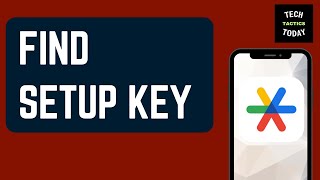 How To Find Google Authenticator Setup Key | How To Retrieve Google Authenticator Setup Key