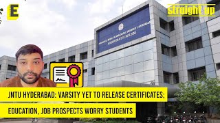 JNTU Hyderabad: Varsity yet to release certificates; Education, job prospects worry students