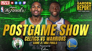 LIVE Garden Report: Celtics vs Warriors Game 3 NBA Finals Postgame Show