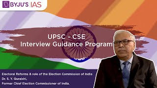 Electoral Reforms \u0026 Role of the Election Commission of India | Dr. S.Y.Quraishi |UPSC Interview Prep