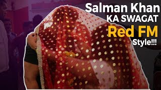 Salman Khan Ka Swagat Red Fm Style