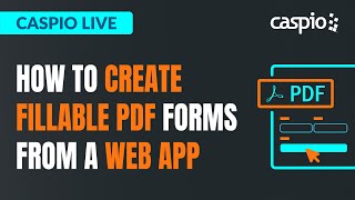 Caspio Live: How to Create Fillable PDF Forms from a Web App