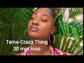 Tem-Crazy Things  30 min loop