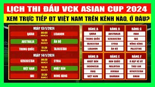 Lịch Thi Đấu Vòng Chung Kết Asian Cup 2024 | Xem Trực Tiếp Đội Tuyển Việt Nam Ở Đâu? Trên Kênh Nào?