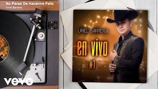 Uriel Barrera - No Paras De Hacerme Feliz (En Vivo/Audio)