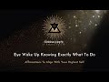 EYE wake up knowing exactly what to do | Affirmations to align with your highest self