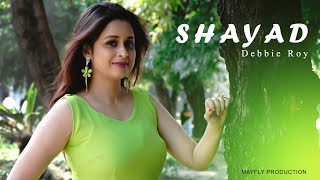 Shayad - Love Aaj Kal | Arijit Singh | Female Cover By Debbie Roy