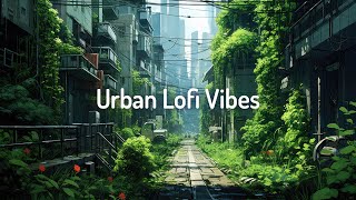 Urban Lofi Vibes 🏡Study/Calm/Relax [chill lo-fi hip hop beats]